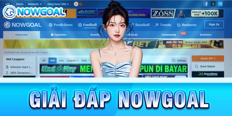 Nowgoal hỗ trợ thông tin nhanh, chính xác, đáp ứng mọi nhu cầu.
